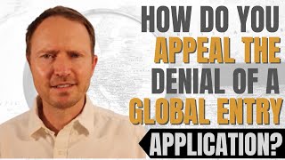 How Do You Appeal the Denial of a Global Entry Application?