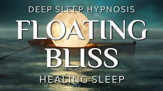 Sleep Hypnosis for Floating Bliss ~ Healing Relief Deep Sleep Meditation