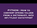 PYTHON : How to convert string values from a dictionary, into int/float datatypes?