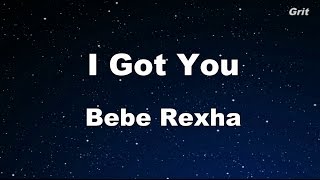 I Got You - Bebe Rexha Karaoke 【With Guide Melody】 Instrumental