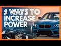 5 WAYS TO INCREASE POWER AND MAKE YOUR CAR FASTER