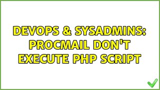 DevOps & SysAdmins: procmail don't execute php script (2 Solutions!!)