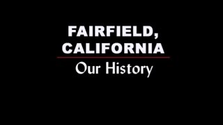 Fairfield, California Our History