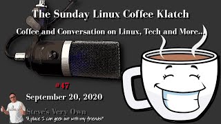 The Sunday Linux Coffee Klatch - Linux, Tech and More - 09/20/2020