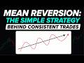 Mean Reversion: The Simple Strategy Behind Consistent Trades
