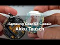 Samsung Gear S3 Classic Akku/Batterie Tausch/Wechsel/Reparatur || no Tutorial