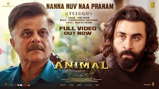 Full Video: Nanna Nuv Naa Pranam | ANIMAL | Ranbir K,Rashmika | Sonu Nigam,AnanthaS |Sandeep Reddy V