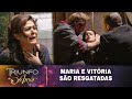 Triunfo do Amor - Maria e Vitória são resgatadas