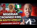 Nigerian Crowned King in South Africa? The Truth Revealed!