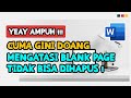 CARA MENGHILANGKAN BLANK PAGE/HALAMAN KOSONG YANG TIDAK BISA DI HAPUS MICROSOFT WORD