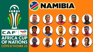 NAMIBIA OFFICIAL 24 MAN SQUAD AFCON 2024 | AFRICA CUP OF NATIONS COTE D'IVOIRE 2023