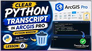 Clear Python Transcript in ArcGIS Pro Python Window || Lesson 6