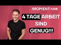 Wie die 4-TAGE WOCHE unser Arbeitsleben REVOLUTIONIERT #MomentLive