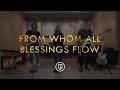 From Whom All Blessings Flow | cbcponline worship