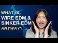 What is Wire EDM & Sinker EDM Anyway?
