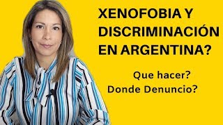 Xenofobia y Discriminación en Argentina? Que hacer? Donde Denuncio?