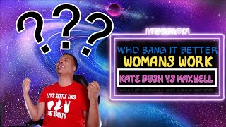 (WHO SANG IT BETTER) KATE BUSH VS MAXWELL - WOMANS WORK (REACTION!!!)