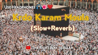 Kardo Karam Mola Kardo  Karam Kalam 2023 |Slow+Reverb|@The Right Way to Allah
