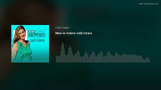 How to Grieve with Grace