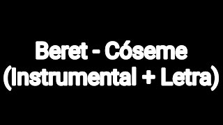 Beret - Cóseme (Instrumental + Letra)