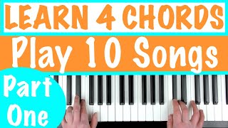 LEARN 4 CHORDS AND PLAY 10 SONGS ON PIANO - Easy Beginner Piano Tutorial