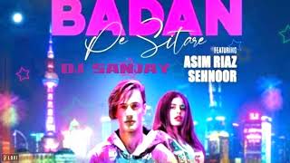 Badan Pe Sitare | Asim Riaz | Sehnoor |Badan Pe Sitare EDM remix | DJ SANJAY | new song hindi