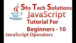 JavaScript Tutorial For Beginners - 10 | JavaScript Operators Tutorial