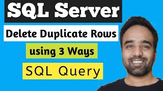 Delete Duplicate Rows from SQL Table using 3 ways
