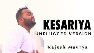 KESARIYA | Brahmāstra | Arijit Singh | Rajesh Maurya | Unplugged cover