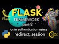 Flask Tutorial For Beginners - #Part-2 Session, Redirect, Url_for, Creating Login Authentication