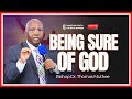 Being Sure Of God || Bishop Dr. Thomas Muthee