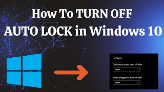 How To TURN OFF AUTO LOCK In Windows 10 PC