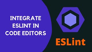 23. Integrate ESLint extension in different Code Editors like VSCode and Atom Editor - ESLint