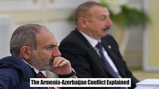 The Armenia Azerbaijan Conflict Explained