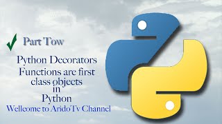 Python Decorators OverView Functions are First Class Objects
