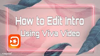 How to Edit Intro Using Viva Video| Intro for Vlogs| YouTube Intro| Viva video Editing