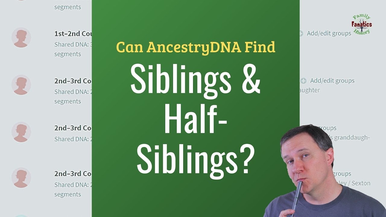 Can Ancestry DNA Find Siblings Or Half Siblings? | Genetic Genealogy ...