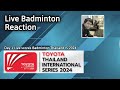 QF Thailand IS 2024 | Badminton Live Reaction