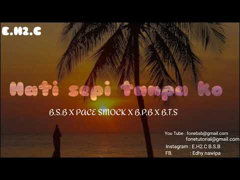 E.H2.C Pace Smock_B.S.B_ B.P.B_B.T.S (Hati Sepi Tanpa Ko) 2020 - YouTube