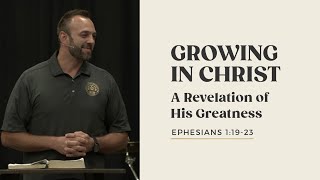Ephesians (8): "Growing in Christ: A Revelation of His Greatness (Ephesians 1:19-23) | Costi Hinn