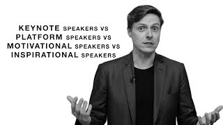 Keynote Speakers vs Platform Speakers vs Motivational Speakers vs Inspirational Speakers