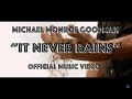 Michael Monroe Goodman - It Never Rains [Official Video]