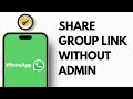 How to Share WhatsApp Group Link Without Admin | Share Group Link (2025)