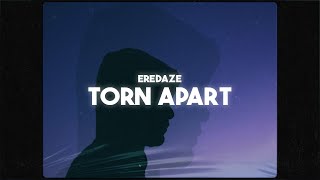 Eredaze - Torn Apart 😩 (Lyrics)