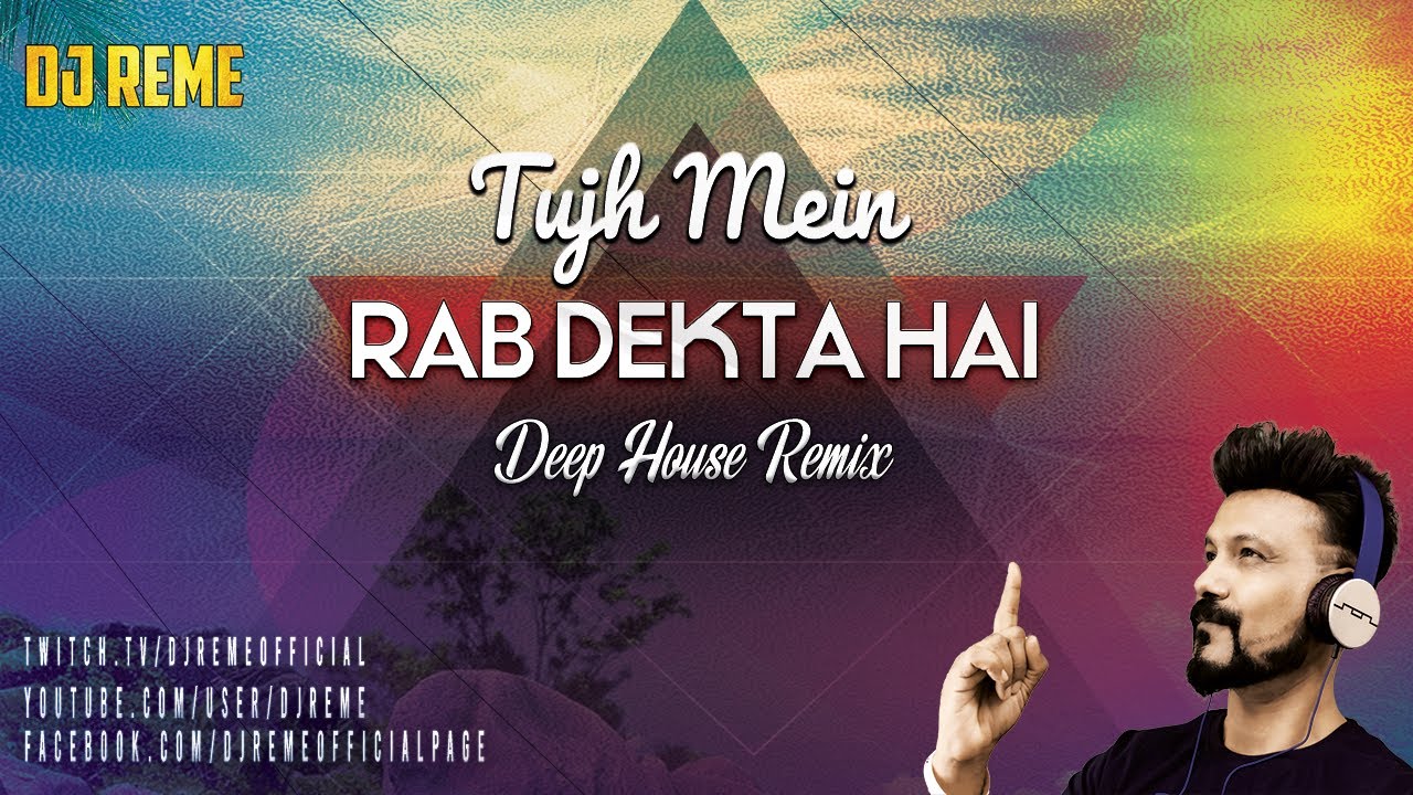 TUJH MEIN RAB DEKHTA HAI - DJ REME'S DEEP HOUSE MIX - YouTube