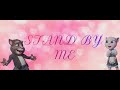 Stand by me |Talking Tom and Angela | Lyrics