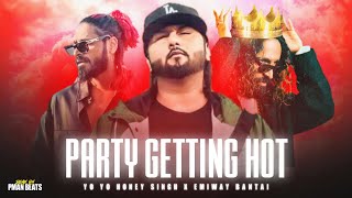 YO YO HONEY SINGH x EMIWAY BANTAI - "PARTY GETTING HOT" (MUSIC VIDEO) REMIX | PMAN BEATS