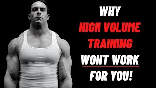 Why High Volume Training Wont Work For You!