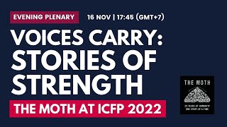 The Moth Presents Voices Carry: Stories of Strength | ICFP2022 Plenary