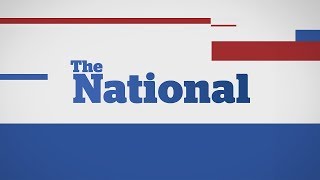 WATCH LIVE: The National for Thursday July 20, 2017